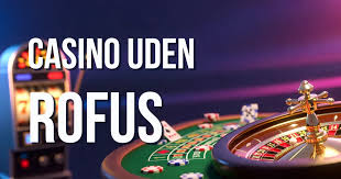 Casino uden ROFUS uden omsætningskrav Casino uden ROFUS uden omsætningskrav